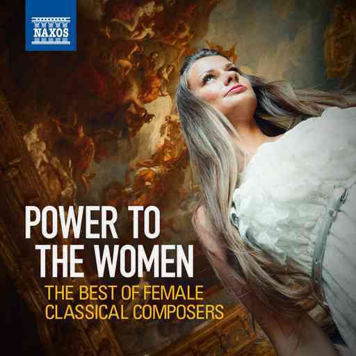 Power to the Women: The Best of Female Classical Composers